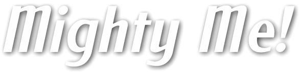 mighty me!